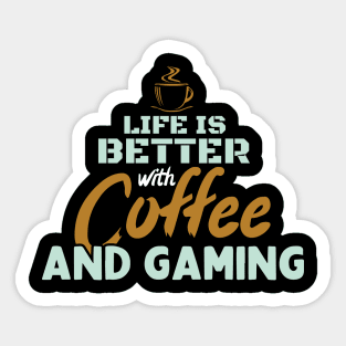 Life Is Better With Coffee And Gaming Sticker